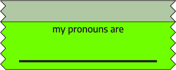 My Pronouns Are - Blank Line