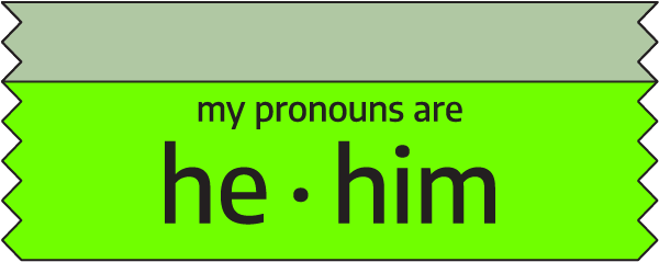 My Pronouns Are - He - Him